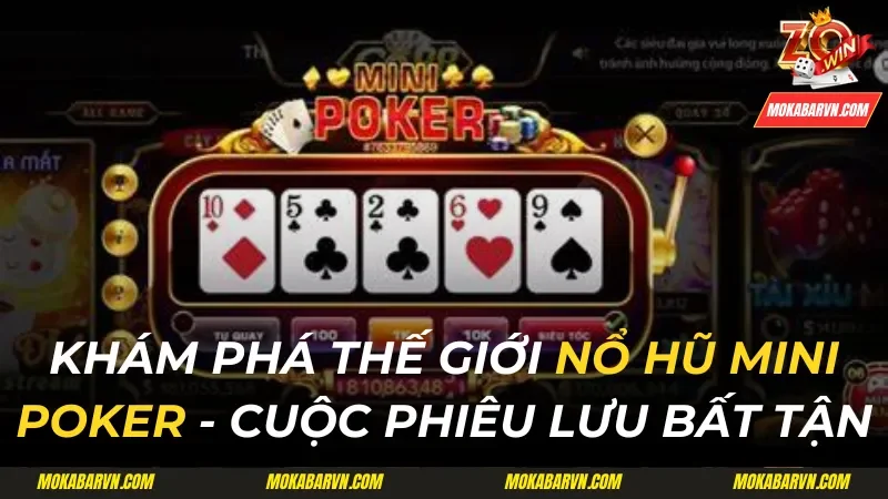 Làm Giàu Không Giới Hạn Cùng Game Nổ Hũ Mini Poker Siêu Hot